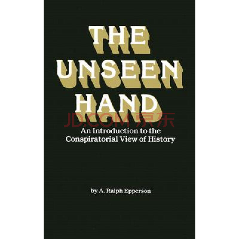 the unseen hand: an introduction to the conspiratorial view of