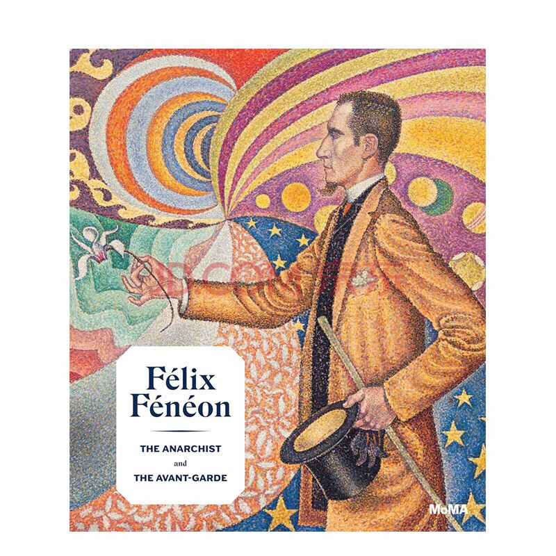 订购felix feneon 费利克斯·费内翁 1861-1944 无政府主义者和先锋派