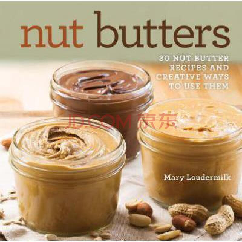 nut butters: 30 nut butter recipes and c.