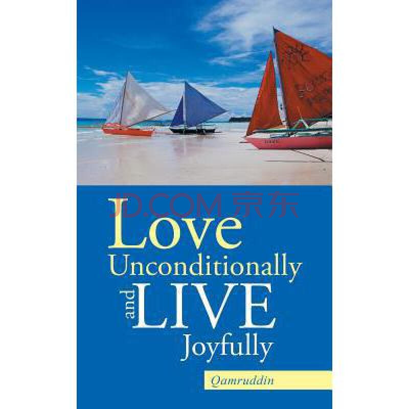 love unconditionally and live joyfully