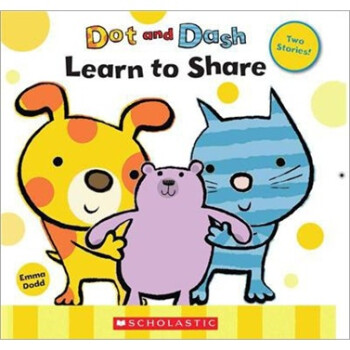 dot and dash learn to share(two stories[平装[2-4岁[学会