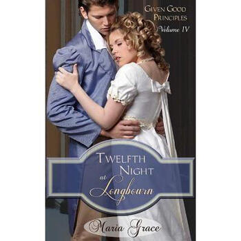 Twelfth Night at Longbourn: Given Good P.