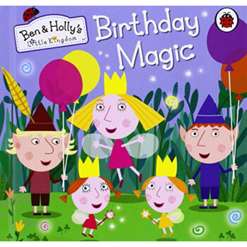 ben and holly"s little kingdom: birthday magic