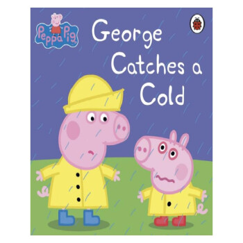 george catches a cold(peppa pig 粉红猪小妹:乔治感冒了[3-6岁]