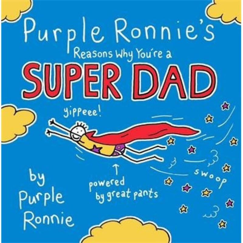 purple ronnie"s reasons why you"re a super dad