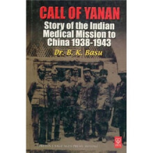 Call Of Yanan: Story of the Indian Medical Mission to China （1938-1943）