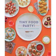 tiny food party!: bite-size recipes for miniature