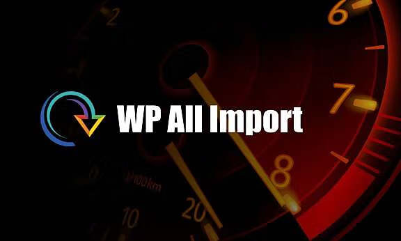 「WP插件」 最强导入工具 WP All Import Pro v4.6.0 + addons打包 专业版+破解+英文原版【已更新】 