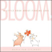 

Bloom A Little Book About Finding Love
