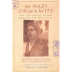 

The Nazi Officers Wife How One Jewish Woman Survived the Holocaust
