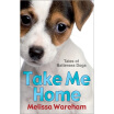 

Take Me Home Tales of Battersea Dogs