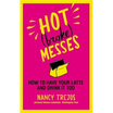 

Hot broke Messes How to Have Your Latte&Drink It Too