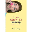 

I So Dont Do Makeup