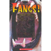 

Fangs