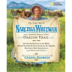 

The Tragic Tale of Narcissa Whitman&a Faithful History of the Oregon Trail