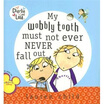 

My Wobbly Tooth Must Not Ever Never Fall Out
