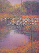 

Painting the Impressionist Landscape Lessons in Interpreting Light&Color