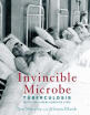 

Invincible Microbe Tuberculosis&the Never-Ending Search for a Cure