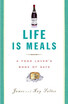 

Life Is Meals A Food Lovers Book of Days