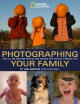 

Photographing Your Family And All the Kids&Friends&Animals Who Wander Through Too