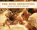 

The Hive DetectivesChronicle of a Honey Bee CatastropheScientists in the Field Series