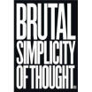 

Brutal Simplicity of Thought How It Changed the World