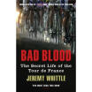 

Bad Blood The Secret Life of the Tour de France