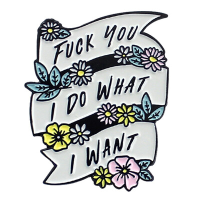 

Flower Ribbon Brooch I Do What I Want Colorful Flower Banner Enamel Pin Hat Shirt Button Badge Female Friend Feminist Gift