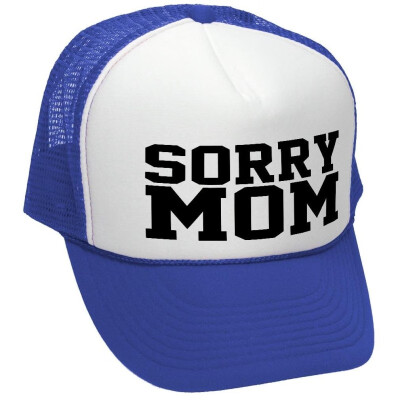 

Sorry MOM - Funny Mothers Day Joke Gag - Adult Trucker Cap Hat