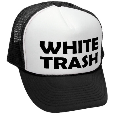 

White Trash - Redneck Funny Ghetto USA - Adult Trucker Cap Hat