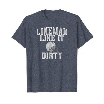 

Funny Football T Shirt Lineman Like it Dirty For Players