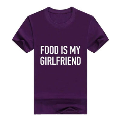 

Food is My Girlfriend - Funny Foodie Feast Slogan Men Cotton T-Shirt