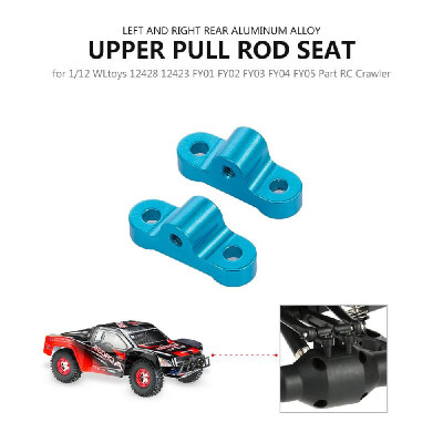 

Left&Right Rear Upper Pull Rod Seat Aluminum Alloy for 112 RC Crawler WLtoys 12428 12423 FY01 FY02 FY03 FY04 FY05 RC Off-road