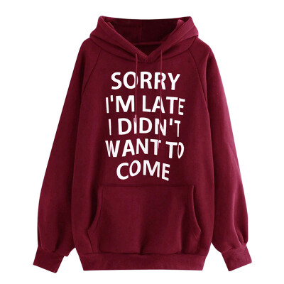 

Women Sweatshirt O-Neck Hoodie SORRY IM LATE I DIDNT WANT TO COME Jumper Long Sleeve Letter Print Sweatshirt Pullover Tops