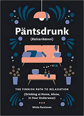 

Pantsdrunk Kalsarikanni The Finnish Path to Re