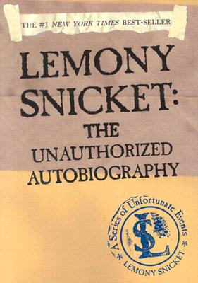 

Lemony Snicket The Unauthorized Autobiography