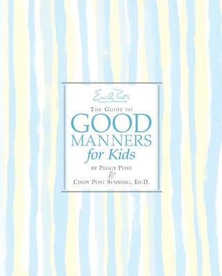 

Emily Posts The Guide to Good Manners for Kids