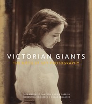 

Victorian Giants The Birth of Art Photography