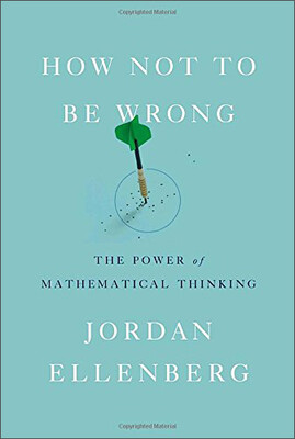 

How Not to Be Wrong The Power of Mathematical T