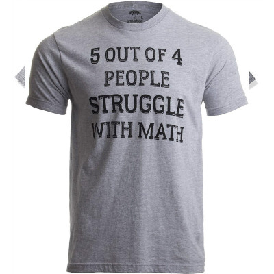 

5 of 4 People Struggle with Math Funny School Teacher Teaching Humor T-Shirt