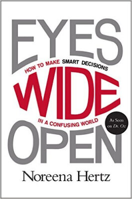 

Eyes Wide Open How to Make Smart Decisions in a Confusing World