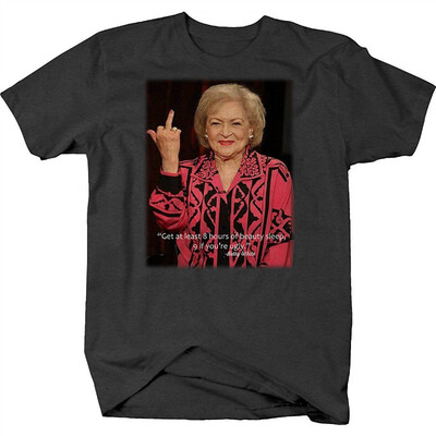 

Betty White - Beauty Sleep Ugly Funny Quote Tshirt
