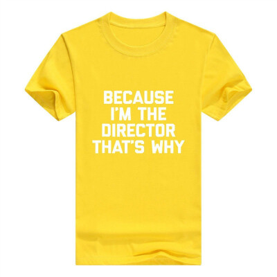 

Because Im The Director Thats Why Men T-Shirt Funny Saying