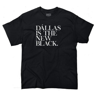 

Dallas TX is The New Black Funny Humorous T Shirt Gift Ideas T-Shirt Tee