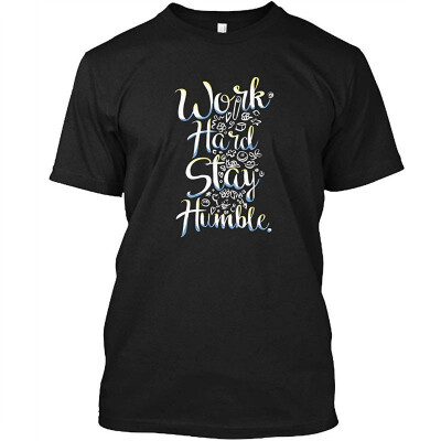 

Work Hard Stay Humble Tshirt