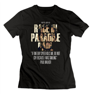 

Womens Race in Paradise Paul Fast&Furious Paul Walker T-Shirt
