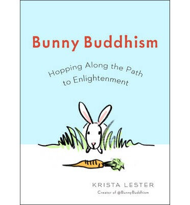 

Bunny Buddhism Hopping Along the Path to Enligh