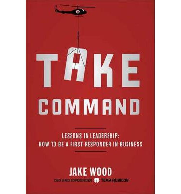 

Take Command Lessons in Leadership How to Be a