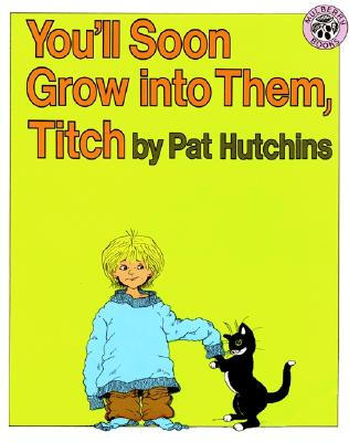

Youll Soon Grow into Them Titch