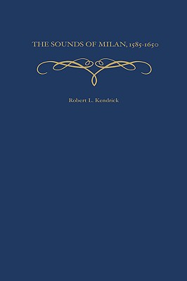 【预订】The Sounds of Milan, 1585-1650